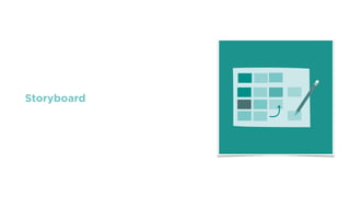Storyboard
 