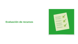 Evaluación de recursos
 
