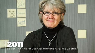 2011Design Thinking for Business Innovation, Jeanne Liedtka.
 