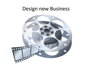 Design new Business
 