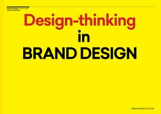 Dharam Mentor @ GD is GB
Good Design-thinking is
Good Business
Design-thinking
BRANDDESIGN
in
 