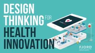 design
thinking
health
innovation
for
 