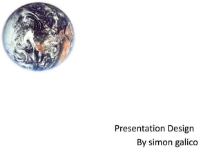 Presentation Design By simongalico 