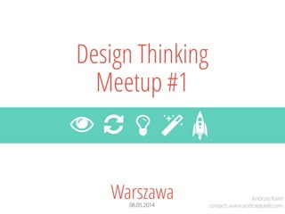 Warszawa
Design Thinking
Meetup #1
  
 