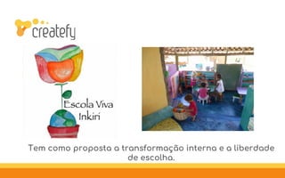 Fotos © Instituto Lumiar
Tem como proposta a transformação interna e a liberdade
de escolha.
 