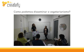 Como podemos disseminar o vegetarianismo?
 
