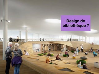 Design de
bibliothèque ?
 