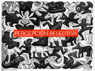 30Design Thinking
PERCEPCIÓN SELECTIVA
 