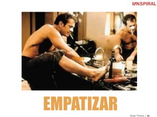 59Design Thinking
EMPATIZAR
VERDAD
 