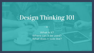 www.alexdenniston.com
Design Thinking 101
What is it?
Where can it be used?
What does it look like?
 