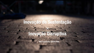 Bill Coutinho (DEXTRA)
 