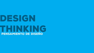Design
Thinking
pensamiento de diseño
 