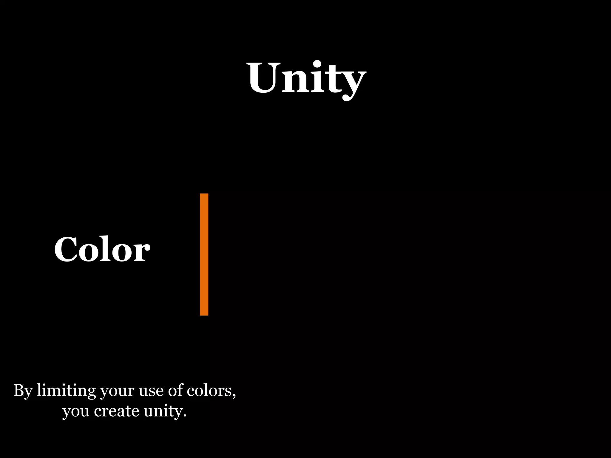 Unity Color By limiting your use of colors, you create unity. 