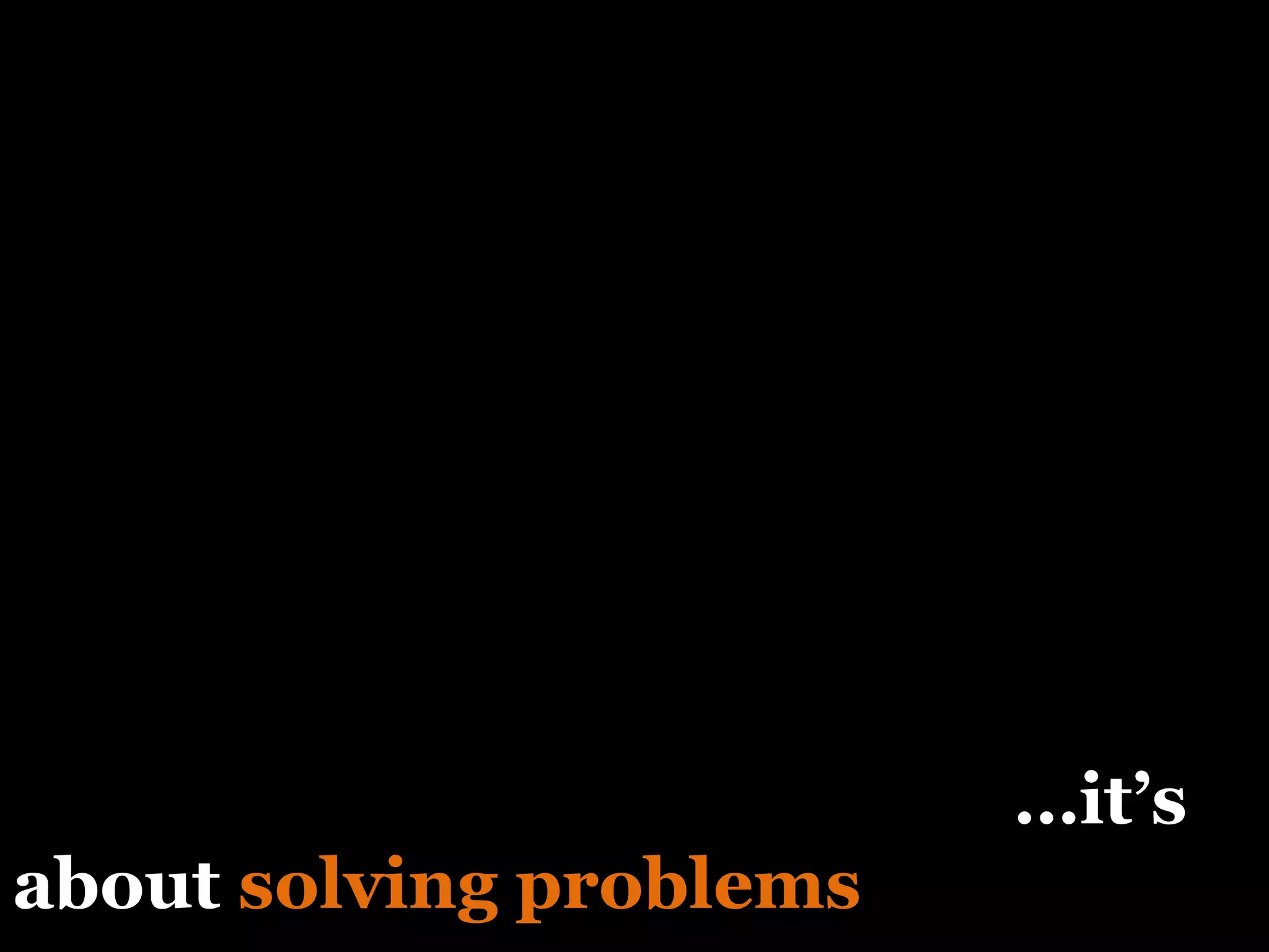 Design is not just aesthetics …it’s about  solving problems 