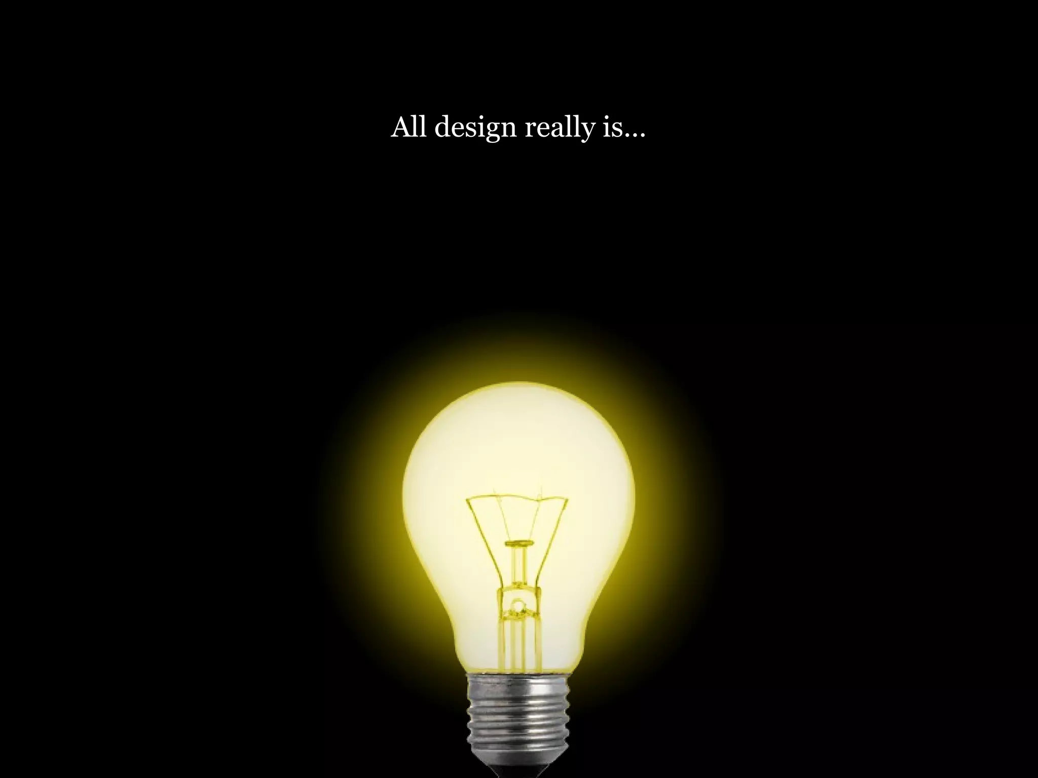 All design really is… 