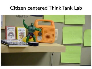 Citizen centered Think Tank Lab
 