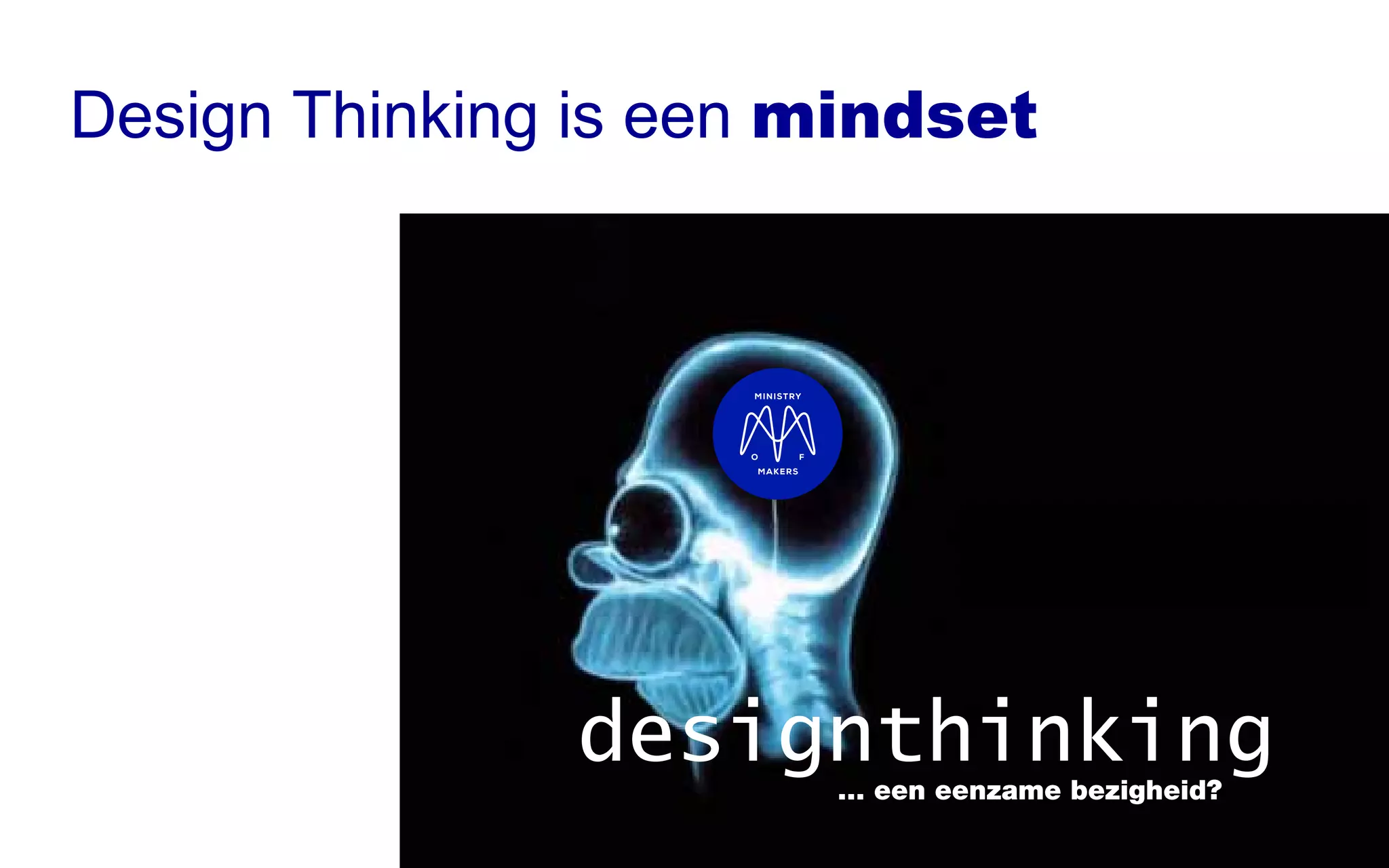 11 februari • Heysel Brussel
Europacado
Florex
Decoforce
designthinking... een eenzame bezigheid?
Design Thinking is een mindset
 