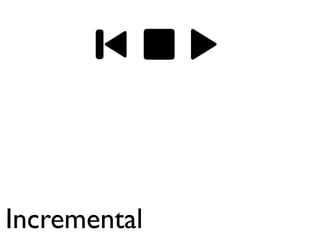 Incremental