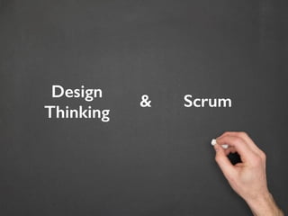 Design
Thinking
Scrum&
 