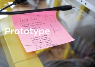 Tiago Nunes e Rui Quinta
Design Thinking | www.fishingforideas.wordpress.com
Prototype
 