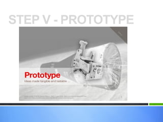 STEP V - PROTOTYPE
 