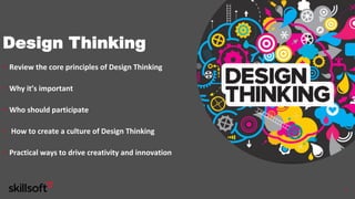 5
Design Thinking
•  Review	the	core	principles	of	Design	Thinking	
•  Why	it’s	important	
•  Who	should	participate	
•  	...