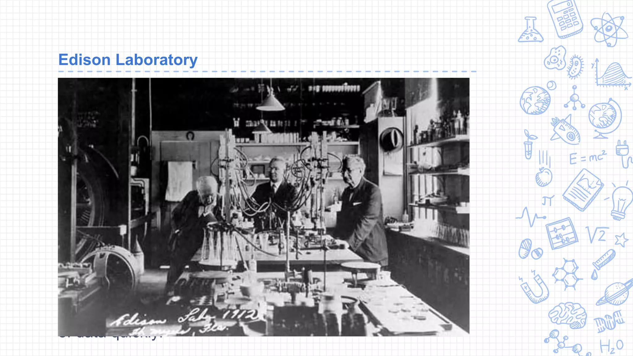 Edison Laboratory
A complex idea can be conveyed with just a single still
image, namely making it possible to absorb large amounts
of data quickly.
 