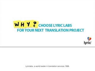 Lyriclabs, a world leader in translation services.1998.
 