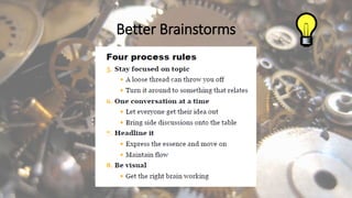 Better Brainstorms
 