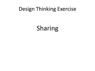 Design Thinking Exercise

Sharing

 