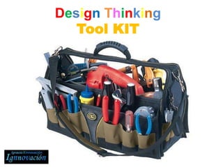 Design Thinking
Tool KIT
 