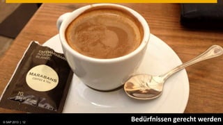 © SAP 2013 | AG. All rights reserved.
   © 2013 SAP 12
                                        Bedürfnissen gerecht werden
                                                           © SAP
                                                           Public   201212 12
                                                                         |
 