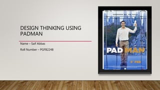 Patman Design DESIGN THINKING USING PADMAN.pptx