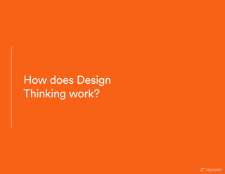 How does Design
Thinking work?
 