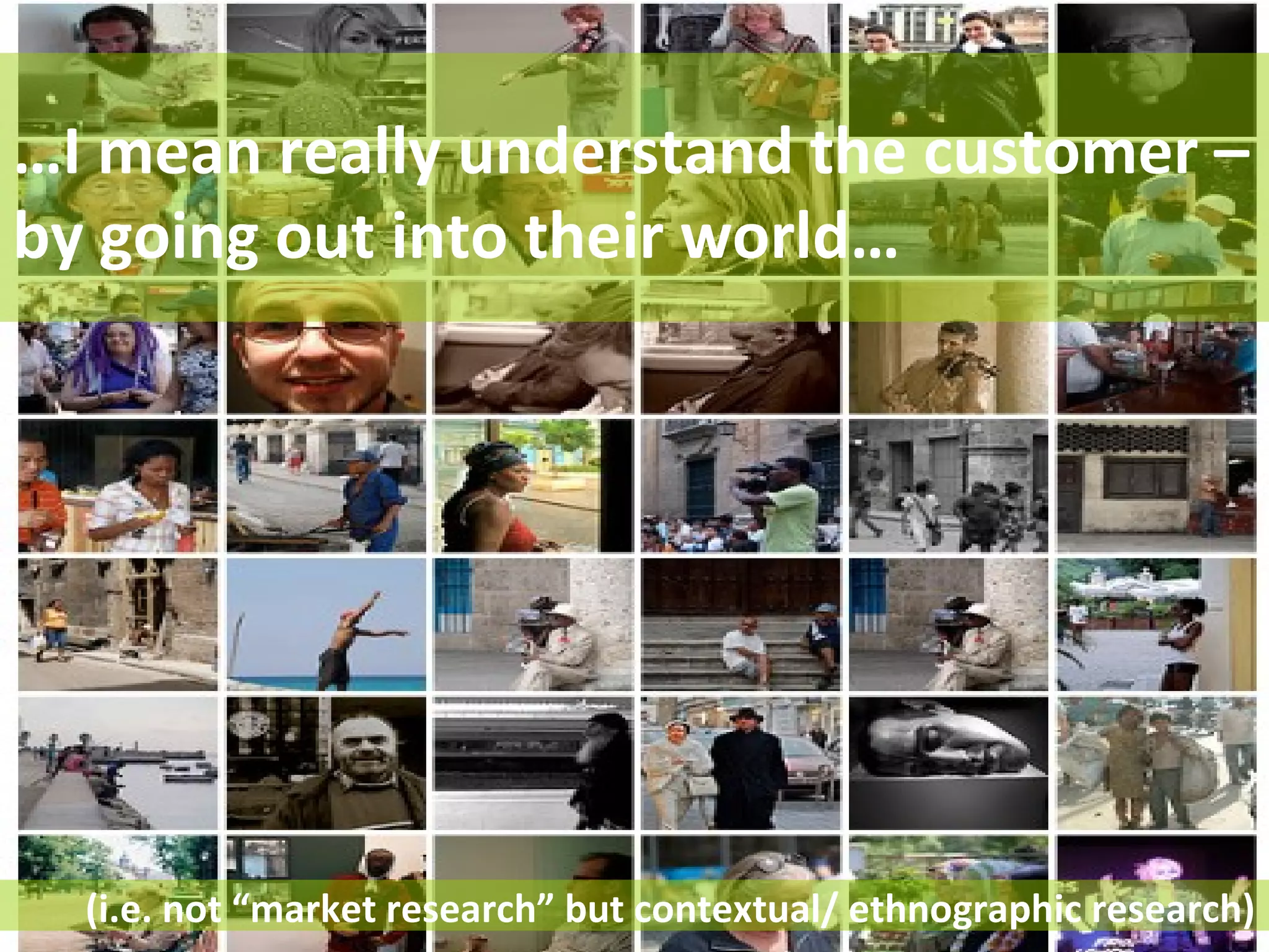 And it starts with the consumer 
START HERE 
Customers 
what are they thinking, doing and feeling? 
Do we have the 
technology/ 
Process need? 
Does business 
model/case 
make sense? 
Desirability 
Looks at 
Feasibility 
of an idea 
looks at 
Viability 
of an idea 
looks at 
of an idea 
Source: Adapted from IDEO (www.IDEO.com) 
 
