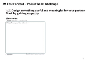 13
CHAPTER 2Fast Forward – Pocket Wallet Challenge
 
