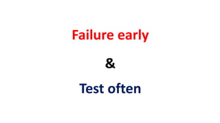 Test often
Failure early
&
 
