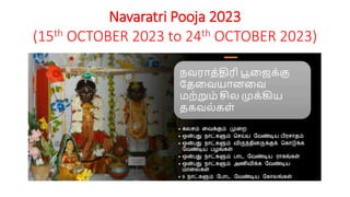 Navaratri Pooja 2023
(15th OCTOBER 2023 to 24th OCTOBER 2023)
 