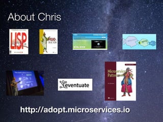 @crichardson
About Chris
http://adopt.microservices.io
 