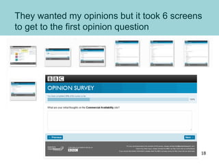 They wanted my opinions but it took 6 screens
to get to the first opinion question
18
 
