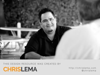 T H I S D E S I G N R E S O U R C E W A S C R E AT E D B Y 
h t t p : / / c h r i s l e m a . c o m 
@ c h r i s l e m a 
 
