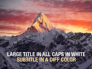 LARGE TITLE IN ALL CAPS IN WHITE
SUBTITLE IN A DIFF COLOR
 