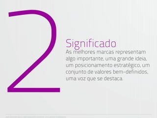 2                                                                 Significado
                                                                  As melhores marcas representam
                                                                  algo importante, uma grande ideia,
                                                                  um posicionamento estratégico, um
                                                                  conjunto de valores bem-definidos,
                                                                  uma voz que se destaca.




ANA CAROLINA VILELA_IGOR ESCALANTE CASENOTE_2012_DESIGN TO BRANDING
 