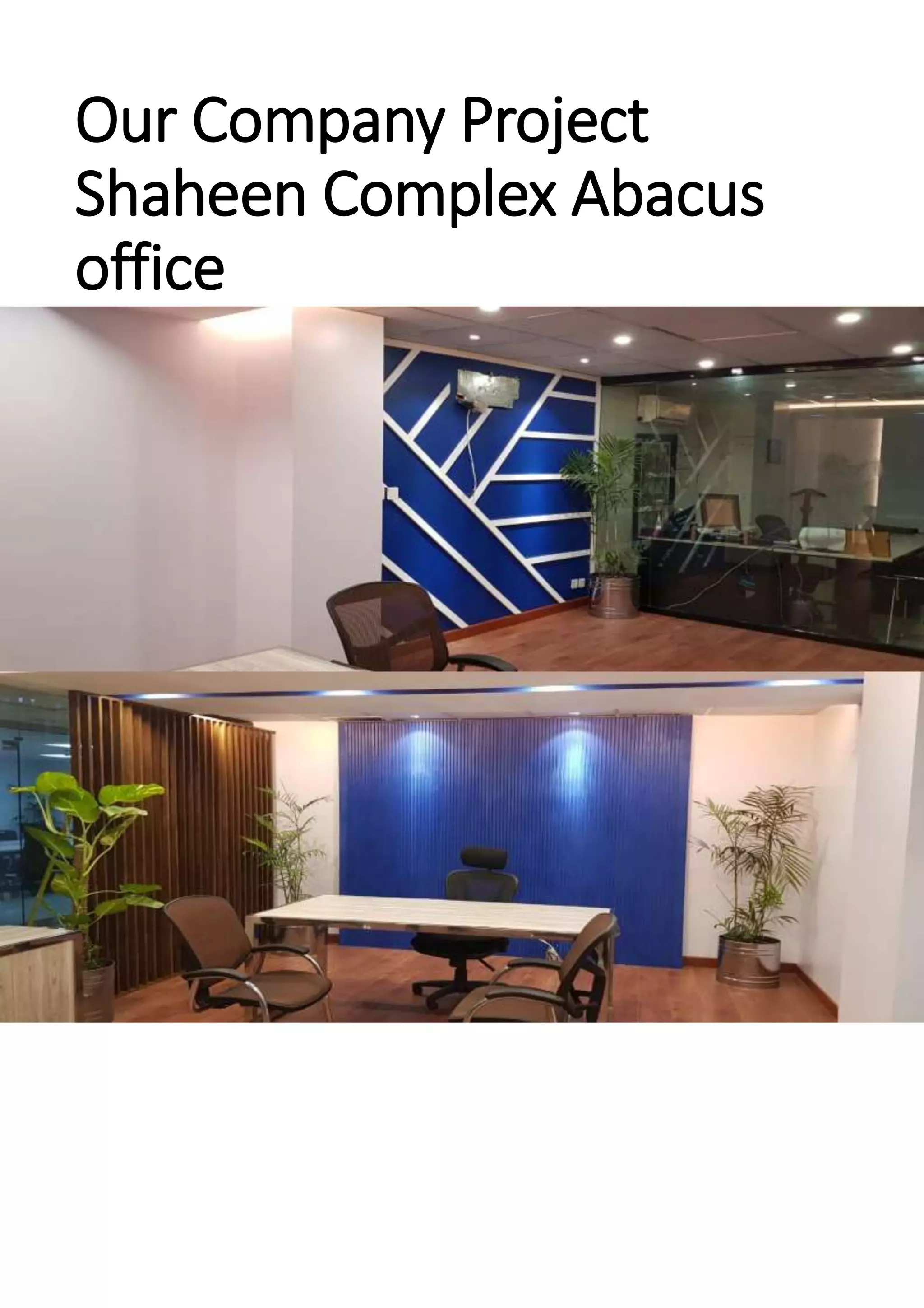 Our Company Project
Shaheen Complex Abacus
office
 