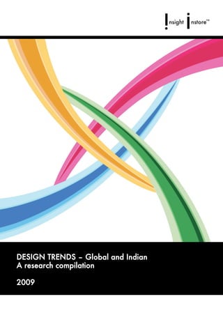 DESIGN TRENDS – Global and Indian
A research compilation

2009
 