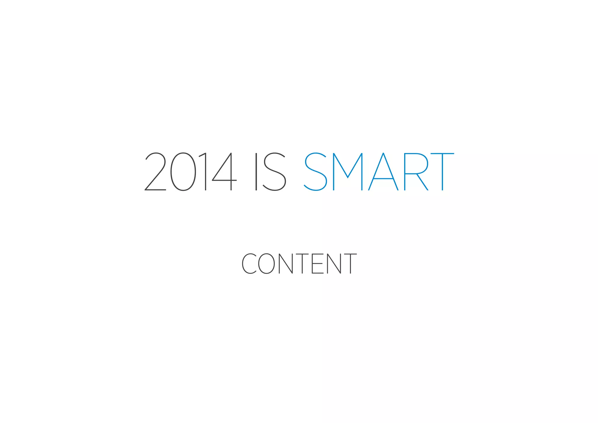 2014 IS SMART
CONTENT

 