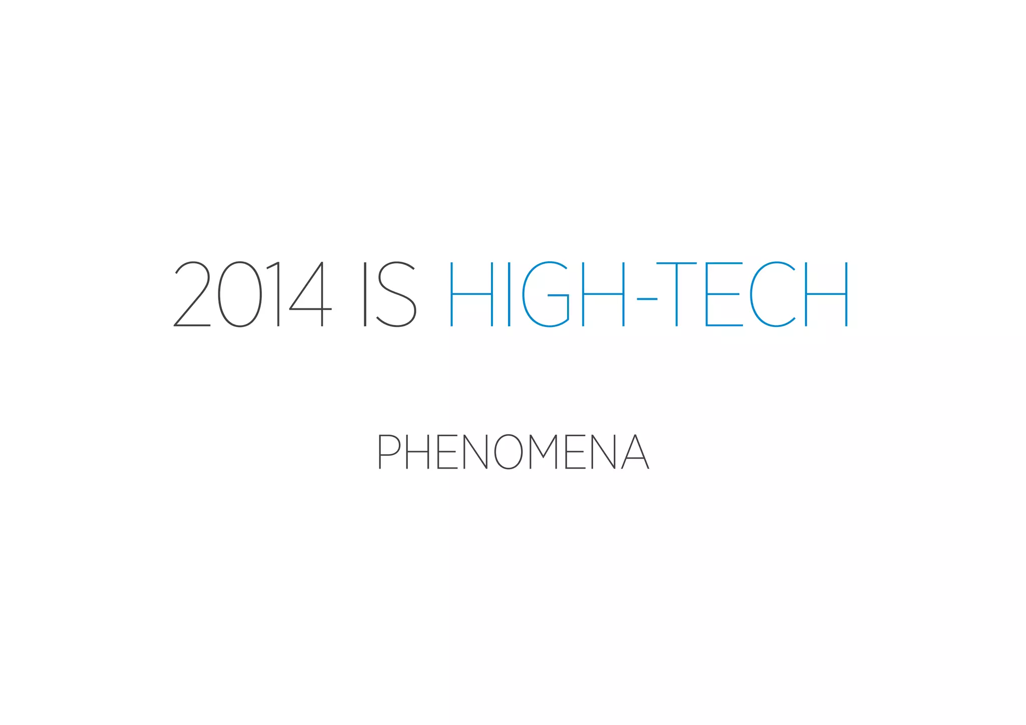 2014 IS HIGH-TECH
PHENOMENA

 