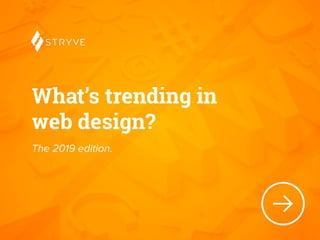 What’s trending in
web design?
 