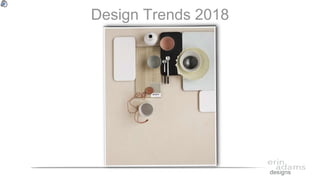 Design Trends 2018
 