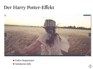 Video-Sequenzen
AnimierteGifs
DerHarryPotter-Eﬀekt
 